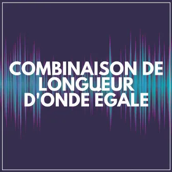 Combinaison de longueur d'onde égale by Musique Pour Faire Dormir Bébé