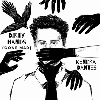 Dirty Hands (Gone Mad) by Kendra Dantes