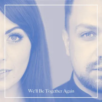 We'll Be Together Again by Shane Hampsheir