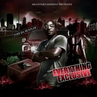 Everything Exclusive by Yodi Da Hustler