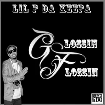 Glossin' and Flossin' by Lil' P Da Keepa