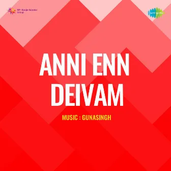 Anni Enn Deivam (Original Motion Picture Soundtrack) by Unknown Artist