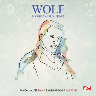 Wolf: Michelangelo-Lieder (Digitally Remastered) by Rainer Pachner