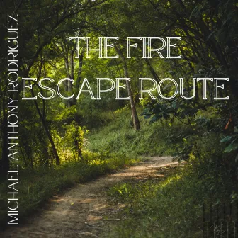 The Fire Escape Route by Michael Anthony Rodriguez