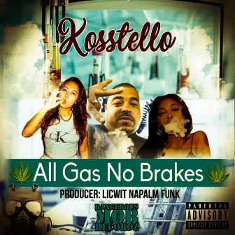 All Gas No Breaks by Kosstello