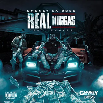 Real Niggas by Gmoney da Boss