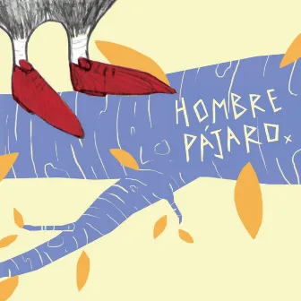 Hombre Pájaro by Hombre Pájaro