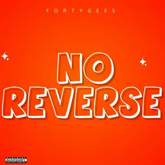 No reverse by Fortygees