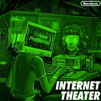 Internet Theater (Remixes) by I Have Prøblemas