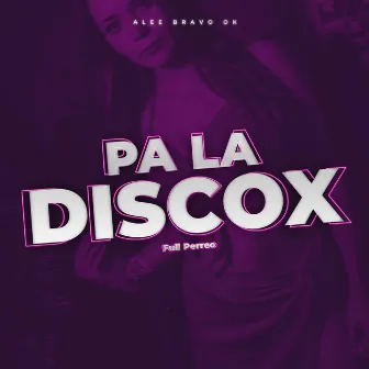 Pa la Disco (Full Perreo) by Alee Bravo OK