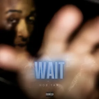 WAIT by NGB TAY