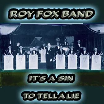 Its a Sin To Tell a Lie by Roy Fox Band