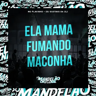 Ela Mama Fumando Maconha by DJ Gustavo da ZL