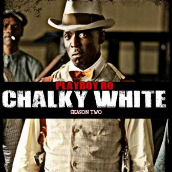 Chalky White Season Two by PlayBoy Ro