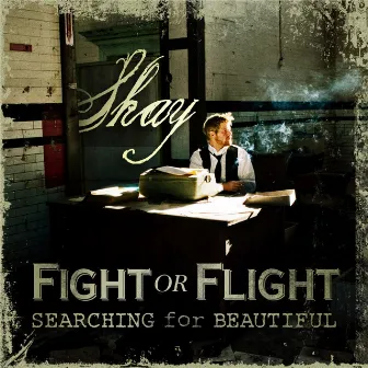 Fight or Flight - Searching for Beautiful by Shay