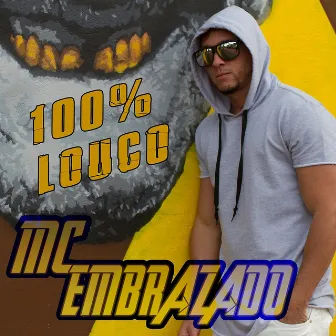 100% Louco by Mc Embrazado