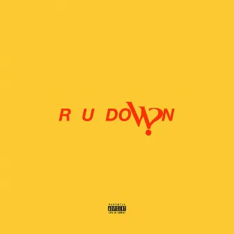 R U Down by theWHOevers