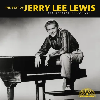 The Best of Jerry Lee Lewis: Sun Records Essentials by Jerry Lee Lewis