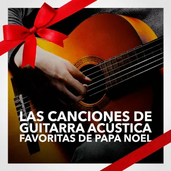 Las Canciones de Guitarra Acústica favoritas de Papa Noel by Canciones de Navidad Escuela