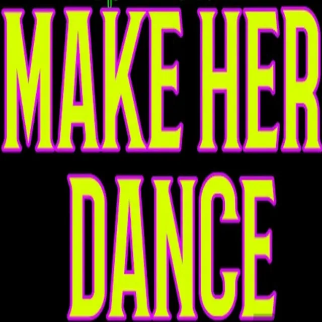 Make Her Dance