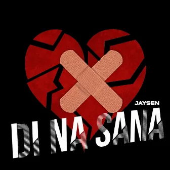 'Di Na Sana by JaySen