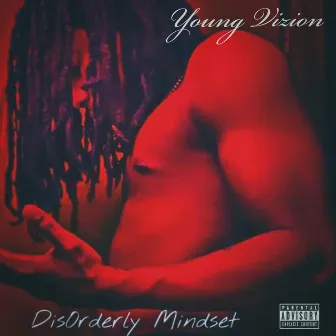 Disorderly Mindset by Young Vizion