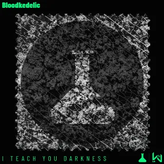 I Teach You Darkness by Bloodkedelic