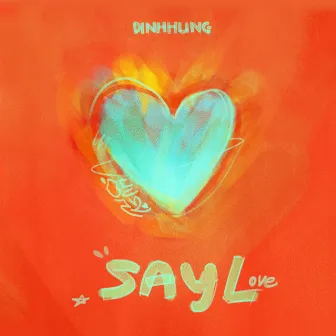 Say Love by dinhhung