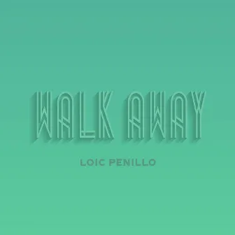 Walk Away by Loic Penillo