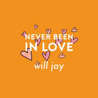 Never Been in Love by Will Jay