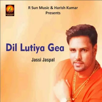 Dil Lutiya Gea by Jassi Jaspal