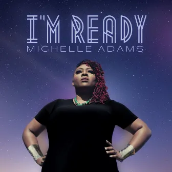 I'm Ready by Michelle Adams