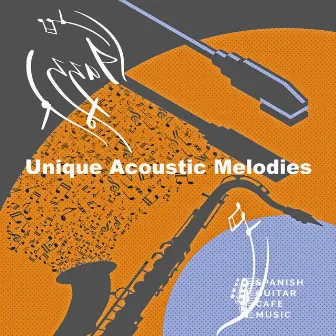 Unique Acoustic Melodies by Spanish Guitar Cafe Music