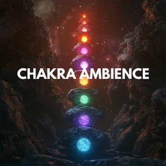 Chakra Ambience - Meditation Sounds For Body Alignment by Tranquil Tracks