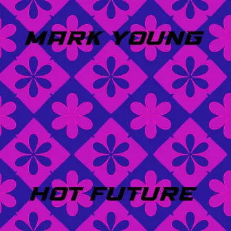 Hot Future by Mark Young