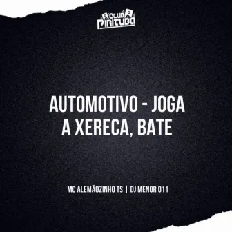 AUTOMOTIVO - JOGA A XERECA, BATE by MC ALEMAOZINHO TS