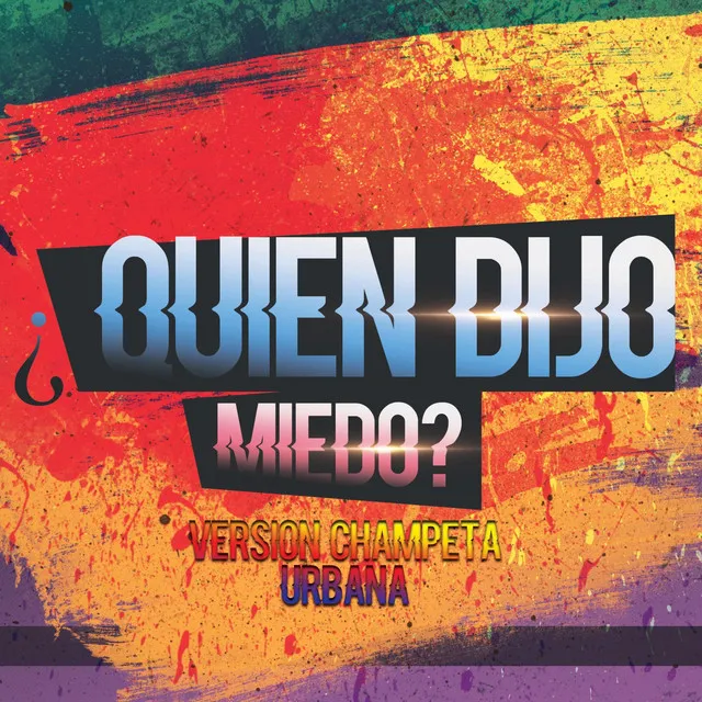 ¿Quien Dijo Miedo?