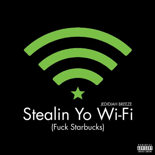 Stealin Yo WiFi (Fuck Starbucks)