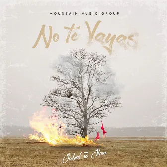 No Te Vayas by Jubal & Jhon