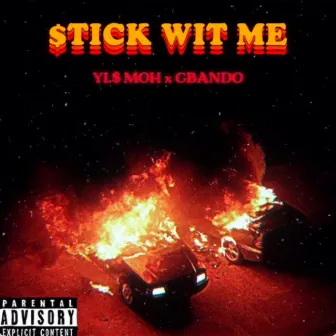 STICK WIT ME by YLS MOH