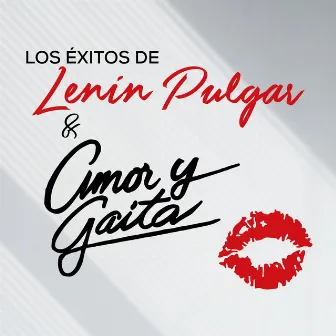 Los Éxitos de Lenin Pulgar y Amor y Gaita by Lenin Pulgar