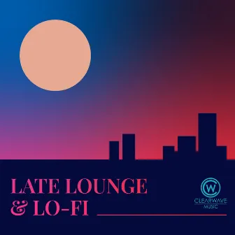 Late Lounge & Lo-Fi by Tim Gilbert