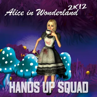 Alice in Wonderland 2k12 by Hands Up Squad