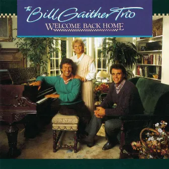 Welcome Back Home by Bill Gaither Trio