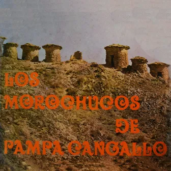 Los Morochucos de Pampa Cangallo by Los Morochucos