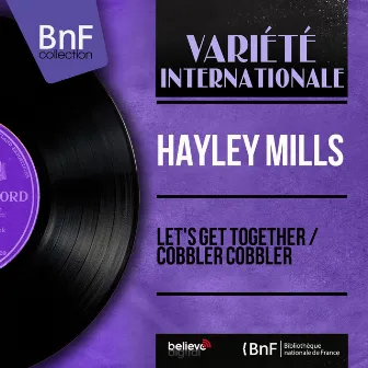 Let's Get Together / Cobbler Cobbler (Mono Version) by Hayley Mills