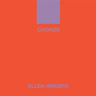 CHORDS by Ellen Arkbro