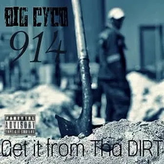 Get It from the Dirt by Big Cyco