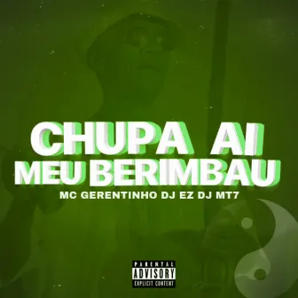 Chupa Ai Meu Berimbau by dj ez