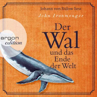 Der Wal und das Ende der Welt (Gekürzte Lesung) by John Ironmonger